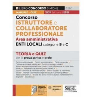 Concorso istruttore e collaboratore professionale. Area amministrativa. Enti locali. Categorie B e C. Teoria e Quiz per la prova scritta e orale